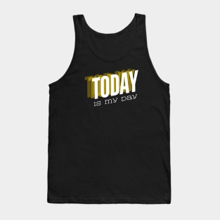 Today is my day Tank Top